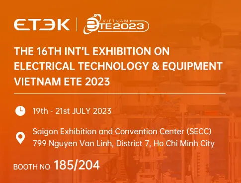 THE 16TH INT'L EXHIBITION ON ELECTRICAL TECHNOLOGY & EQUIPMENT VIETNAM ETE 2023
